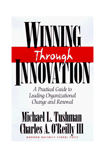 Winning Through Innovation: A Practical Guide to Leading Organizational Change and Renewal
